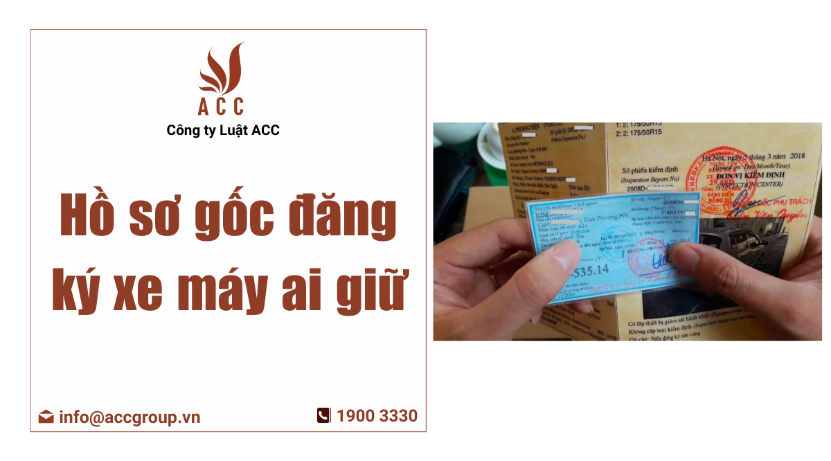 Hồ sơ gốc đăng ký xe máy ai giữ