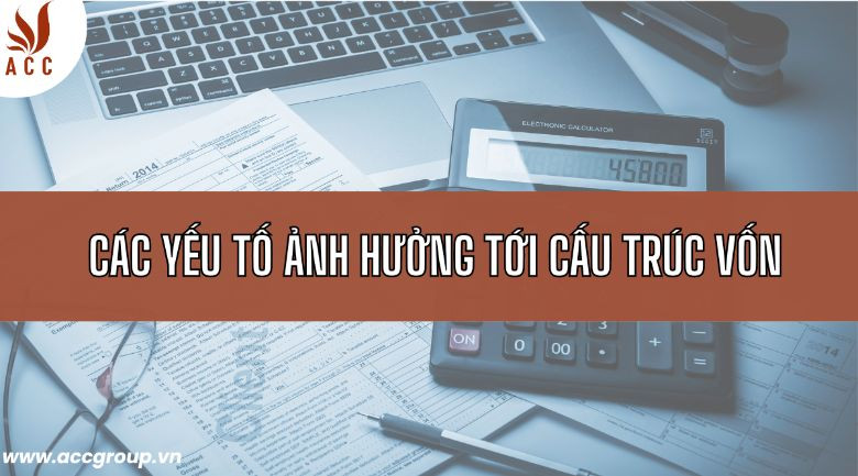 Các yếu tố ảnh hưởng tới cấu trúc vốn