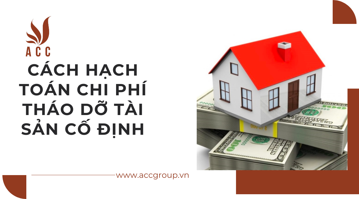 Cách hạch toán chi phí tháo dỡ tài sản cố định