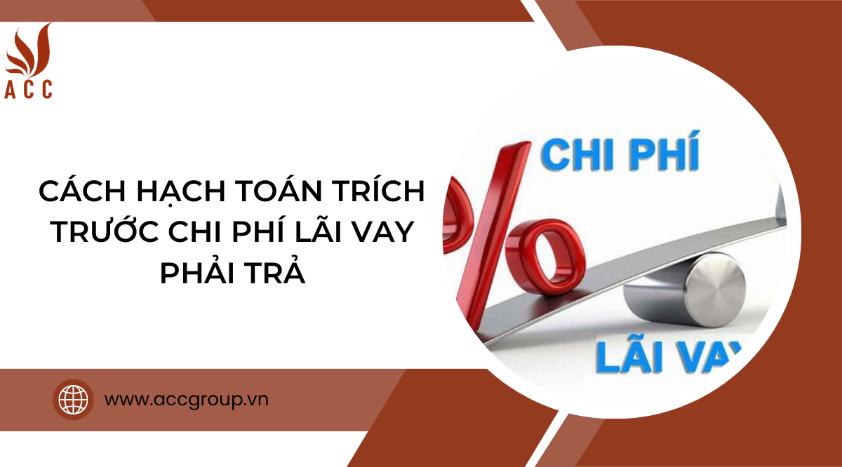 Cách hạch toán trích trước chi phí lãi vay phải trả