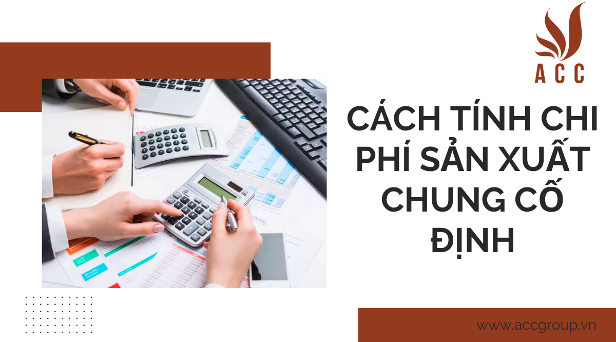 cach-tinh-chi-phi-san-xuat-chung-co-dinh