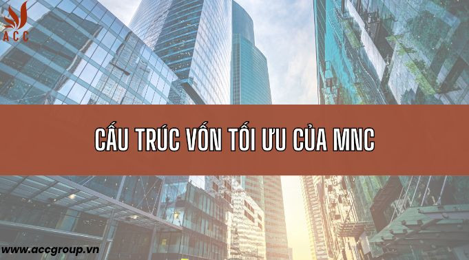 Cấu trúc vốn tối ưu của MNC