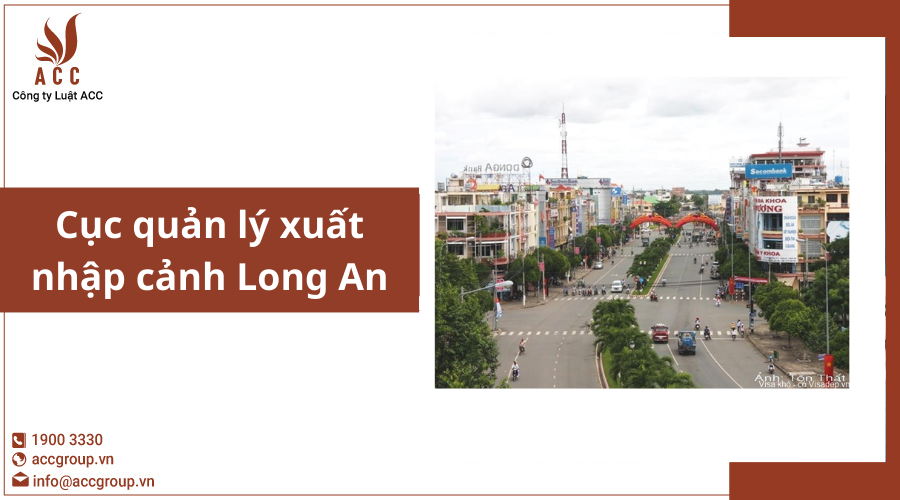 Cục quản lý xuất nhập cảnh Long An