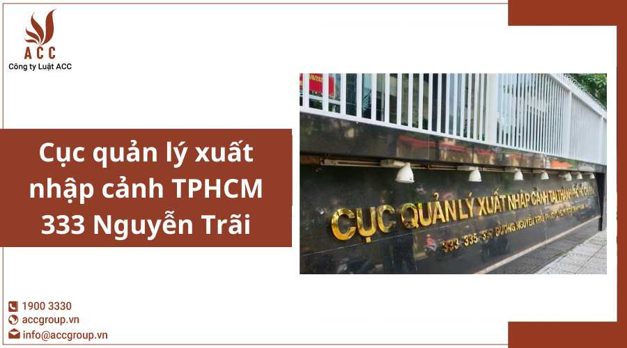 Cục quản lý xuất nhập cảnh TPHCM 333 Nguyễn Trãi