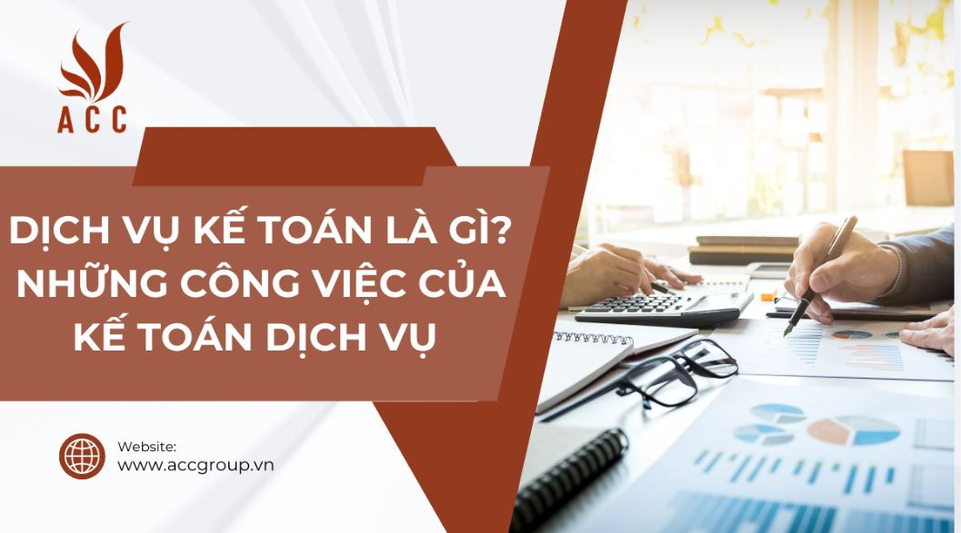 Dịch vụ kế toán là gì? Những công việc của kế toán dịch vụ