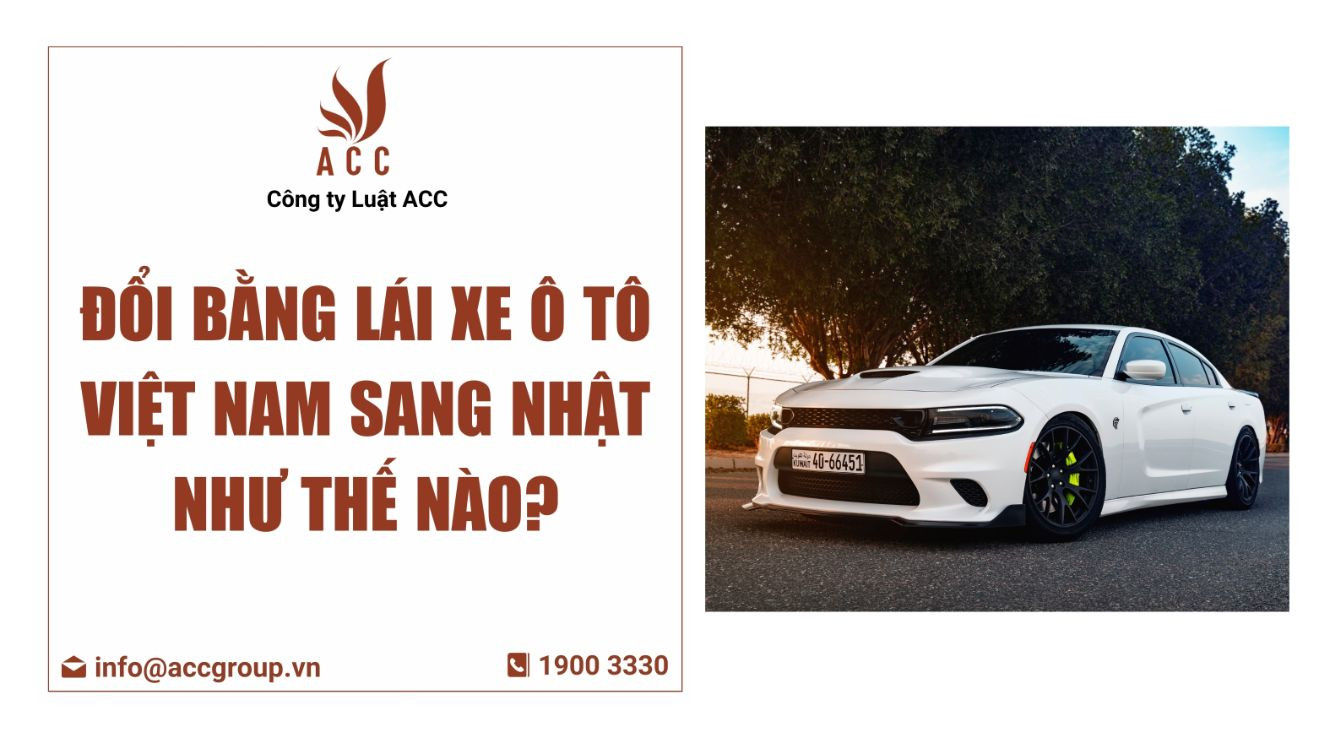 Đổi bằng lái xe ô tô Việt Nam sang Nhật