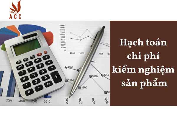 Hạch toán chi phí kiểm nghiệm sản phẩm