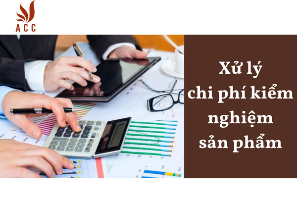 Xử lý chi phí kiểm nghiệm sản phẩm