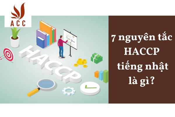 7 nguyên tắc HACCP tiếng nhật là gì?