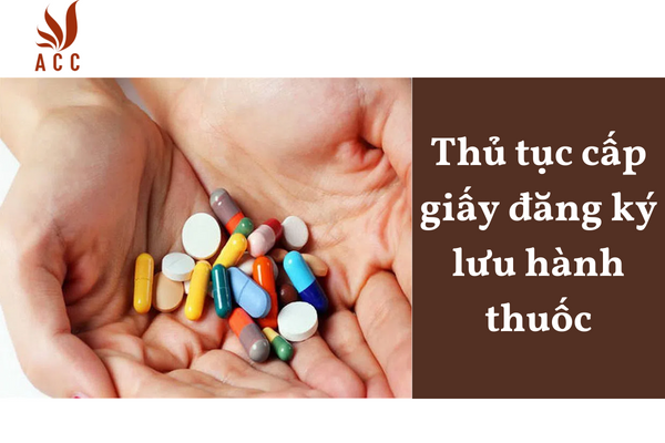 Thủ tục cấp giấy đăng ký lưu hành thuốc