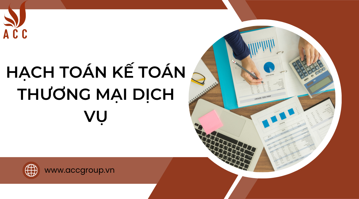 Hạch toán kế toán thương mại dịch vụ