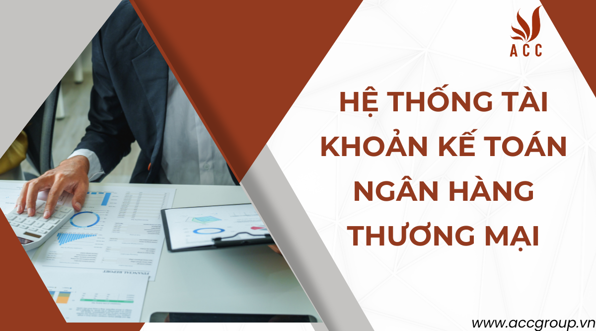 Hệ thống tài khoản kế toán ngân hàng thương mại