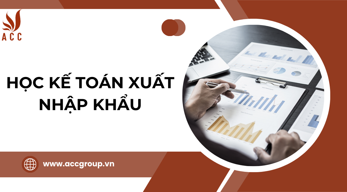 Học kế toán xuất nhập khẩu