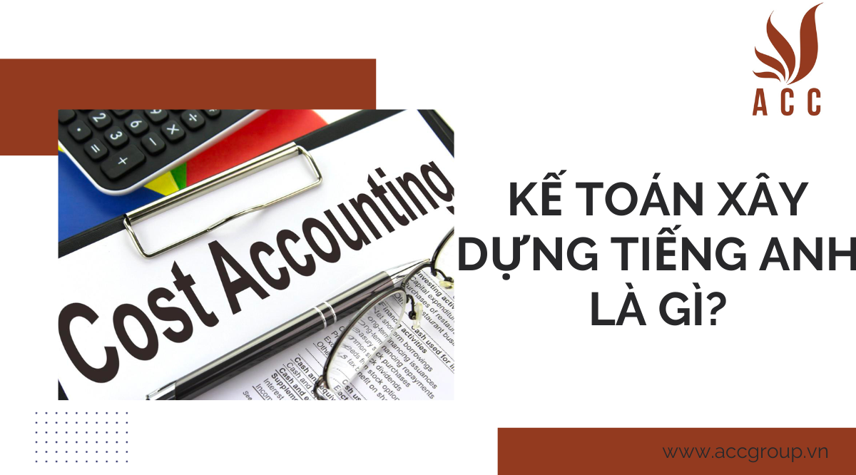 ke-toan-xay-dung-tieng-anh-la-gi-1
