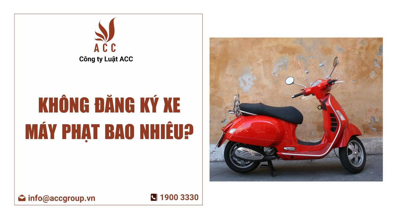 Không đăng ký xe máy phạt bao nhiêu?