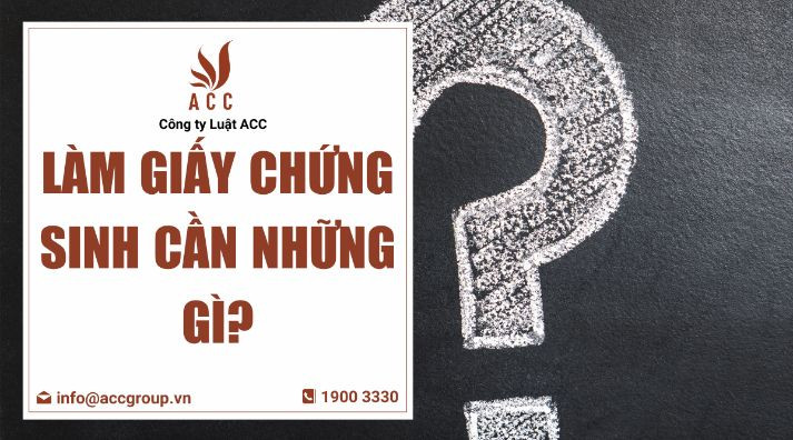 Làm giấy chứng sinh cần những gì?