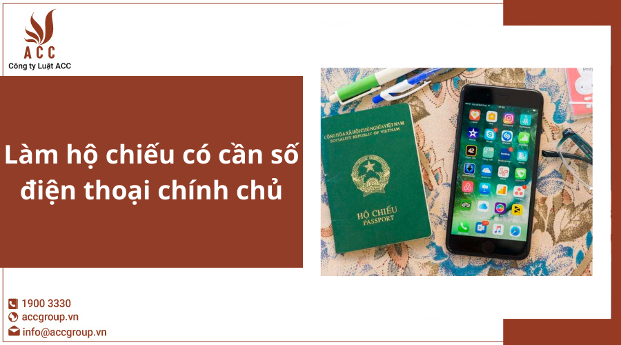 Làm hộ chiếu có cần số điện thoại chính chủ