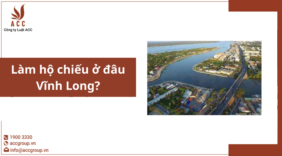 Làm hộ chiếu ở đâu Vĩnh Long?