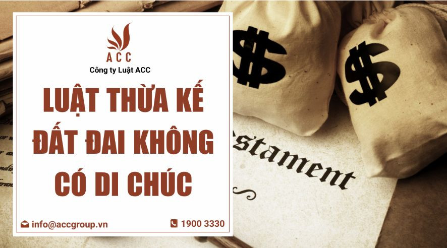 Luật thừa kế đất đai không có di chúc