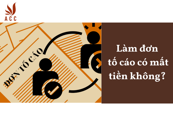 Làm đơn tố cáo có mất tiền không?