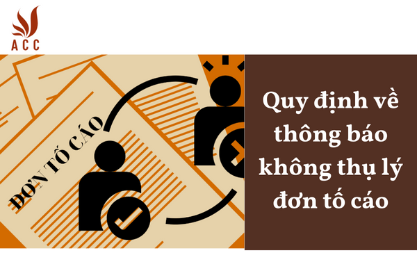 Quy định về thông báo không thụ lý đơn tố cáo