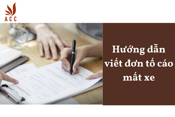 Hướng dẫn viết đơn tố cáo mất xe