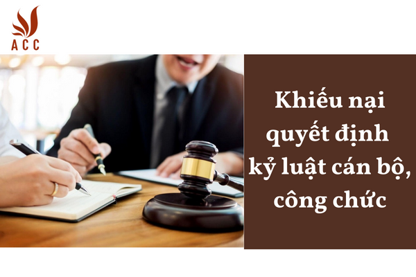 Khiếu nại quyết định kỷ luật cán bộ, công chức