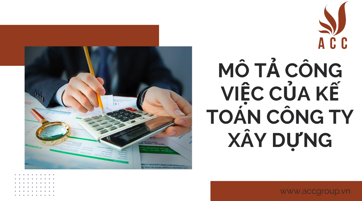 mo-ta-cong-viec-cua-ke-toan-cong-ty-xay-dung