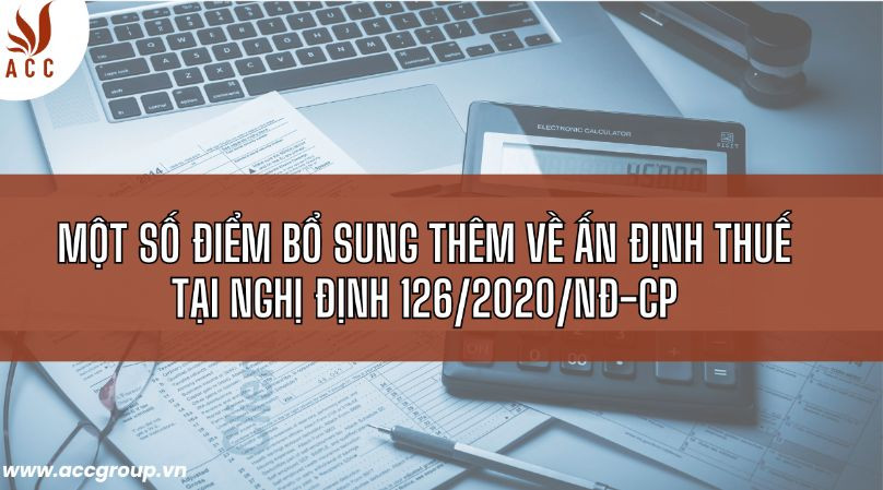 Một số điểm bổ sung thêm về ấn định thuế tại Nghị định 126/2020/NĐ-CP