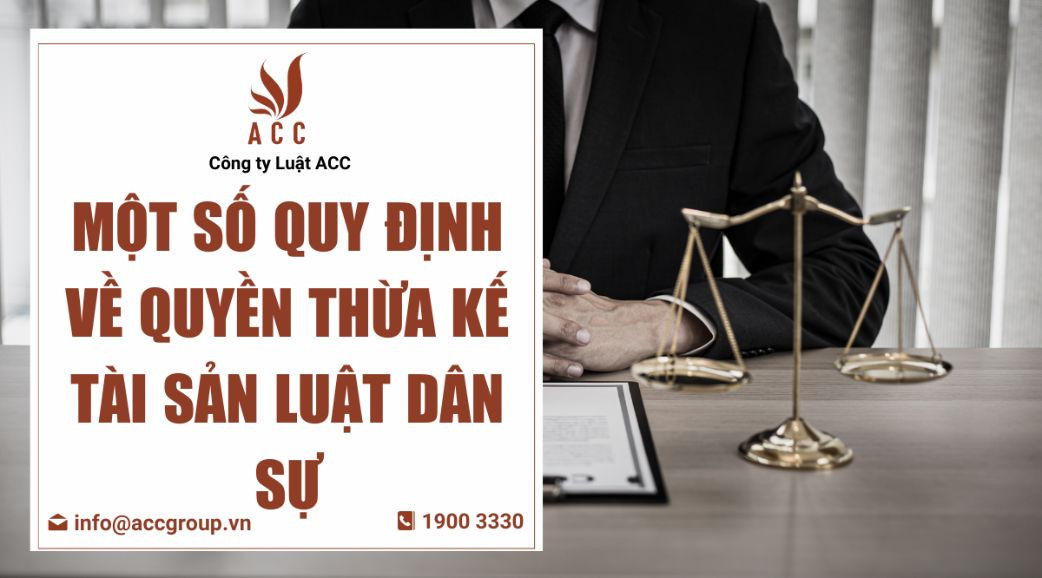 Một số quy định về Quyền thừa kế tài sản luật dân sự