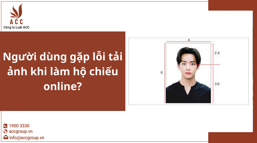 Người dùng gặp lỗi tải ảnh khi làm hộ chiếu online