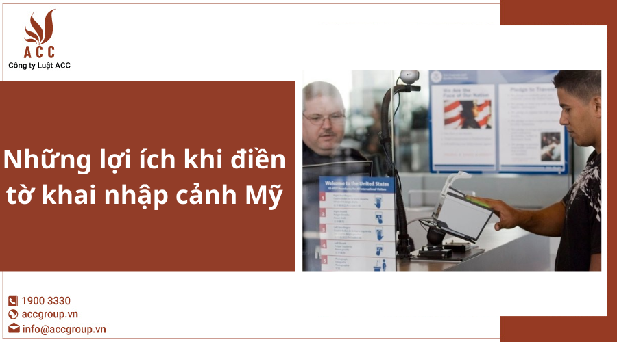 Những lợi ích khi điền tờ khai nhập cảnh Mỹ