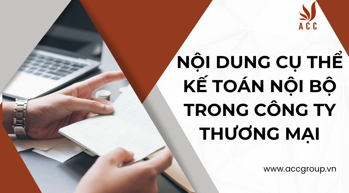 Nội dung cụ thể kế toán nội bộ trong công ty thương mại