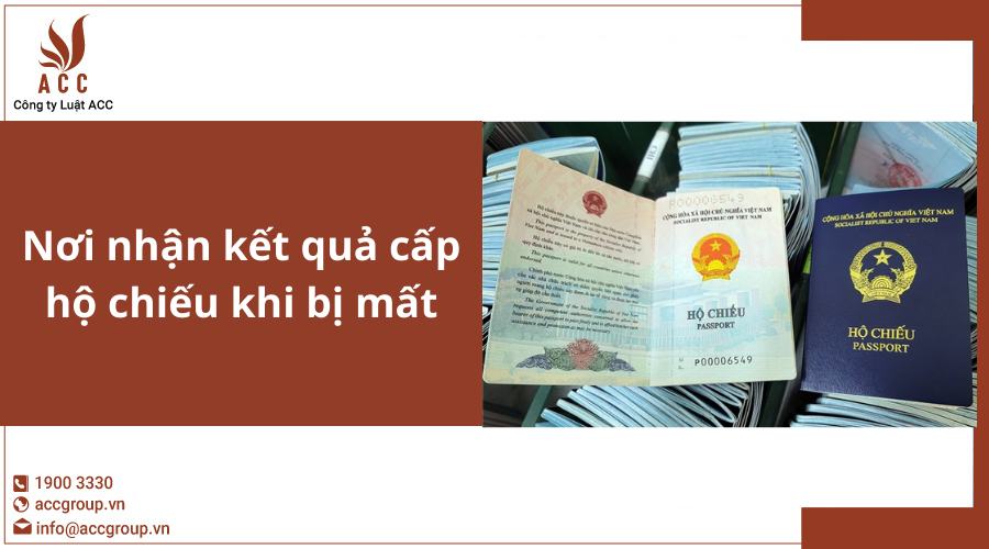 Nơi nhận kết quả cấp hộ chiếu khi bị mất