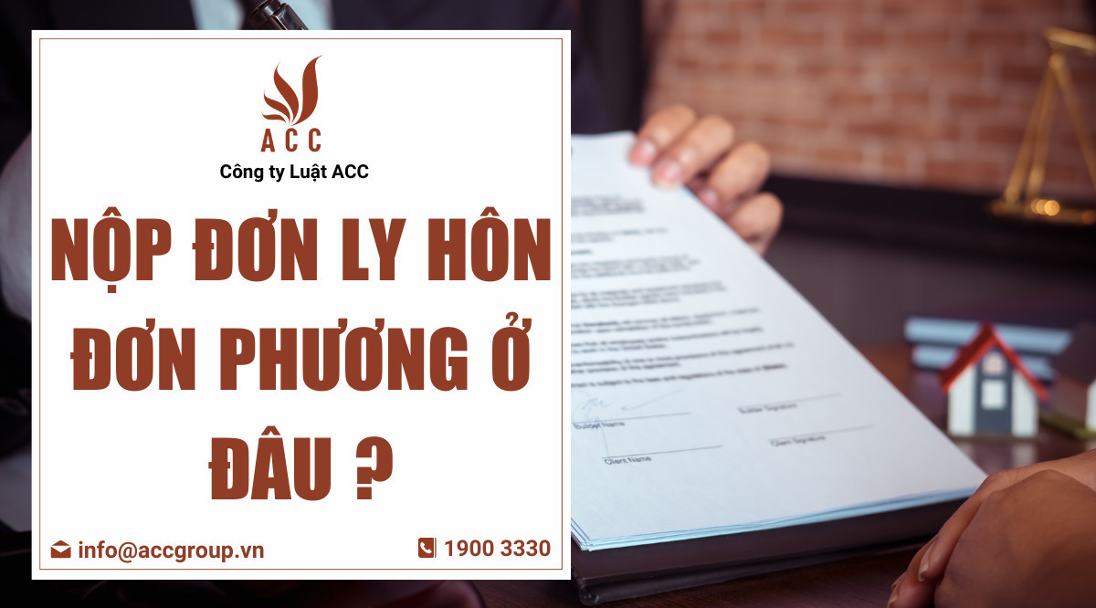 Nộp đơn ly hôn đơn phương ở đâu?