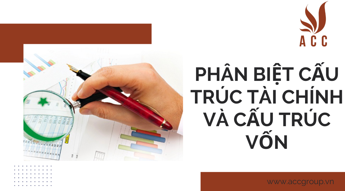 Phân biệt cấu trúc tài chính và cấu trúc vốn