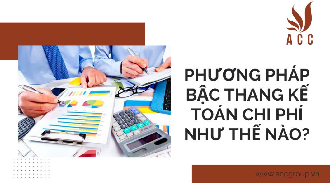 Phương pháp bậc thang kế toán chi phí như thế nào?