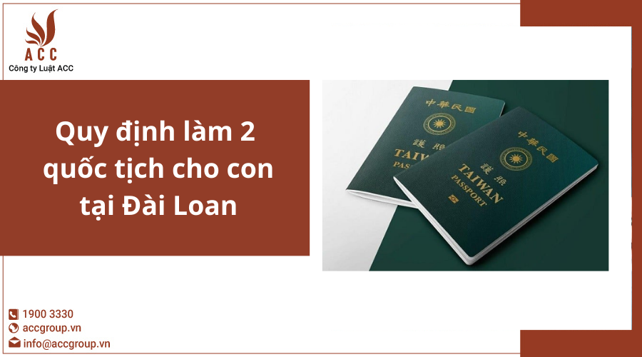 Quy định làm 2 quốc tịch cho con tại Đài Loan