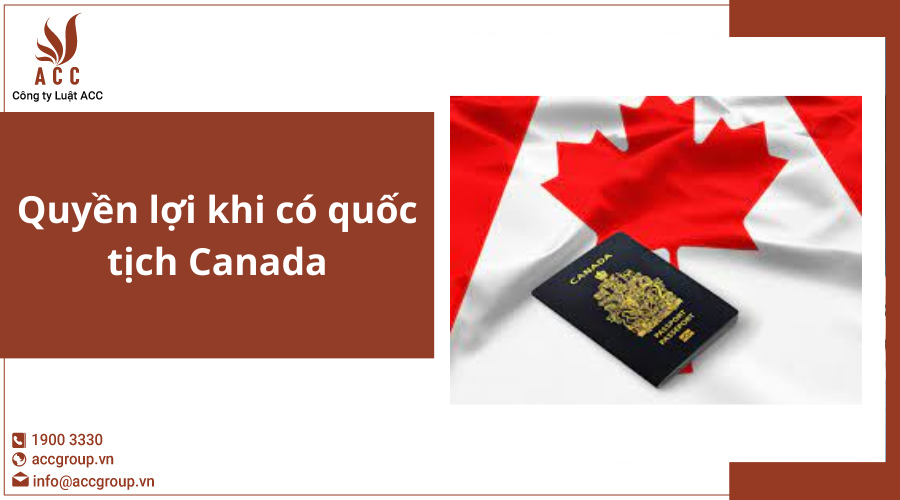 Quyền lợi khi có quốc tịch Canada