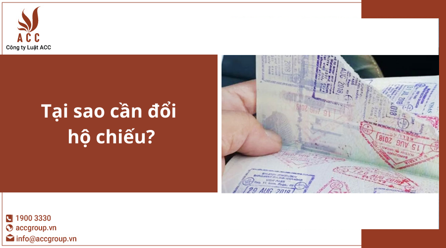 Tại sao cần đổi hộ chiếu?