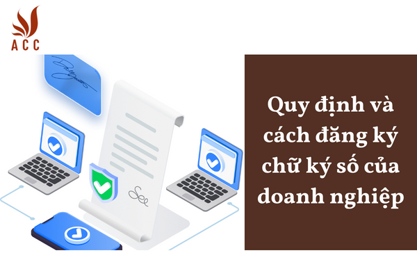 Quy định và cách đăng ký chữ ký số của doanh nghiệp