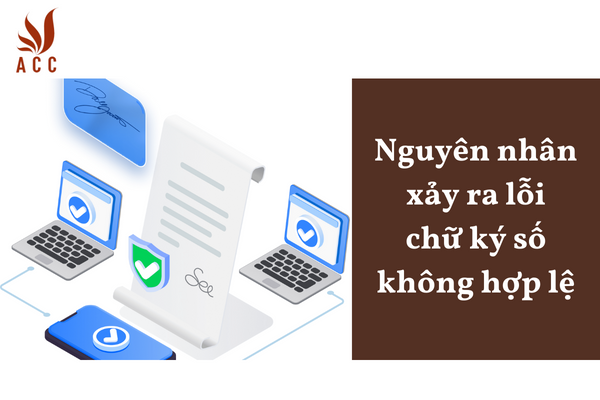 Nguyên nhân xảy ra lỗi chữ ký số không hợp lệ
