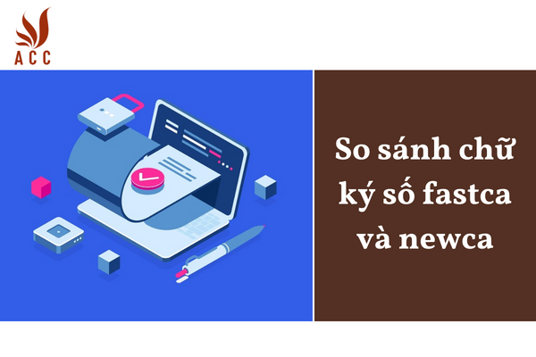 So sánh chữ ký số fastca và newca