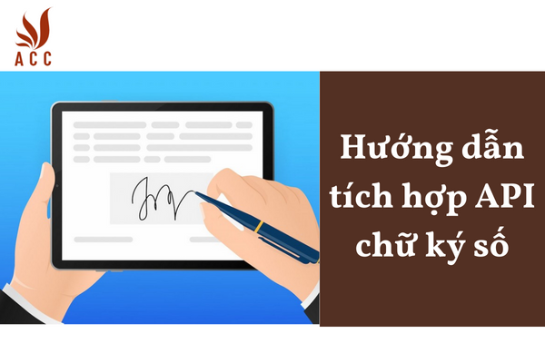Hướng dẫn tích hợp API chữ ký số