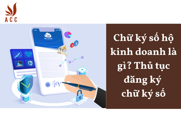 Chữ ký số hộ kinh doanh là gì? Thủ tục đăng ký chữ ký số