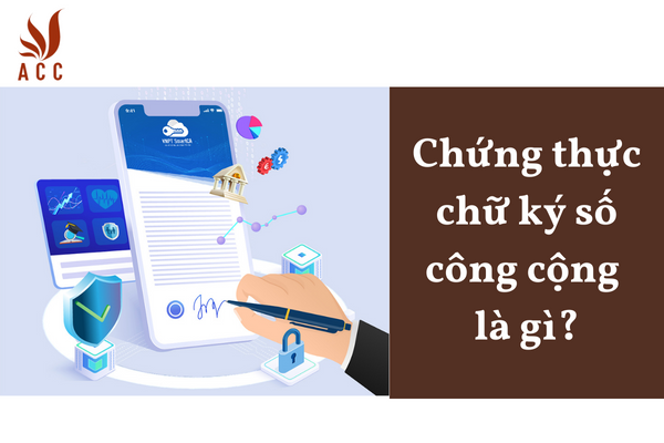 Chứng thực chữ ký số công cộng là gì?