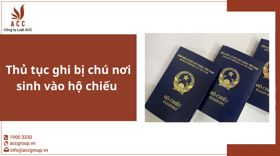 Thủ tục ghi bị chú nơi sinh vào hộ chiếu