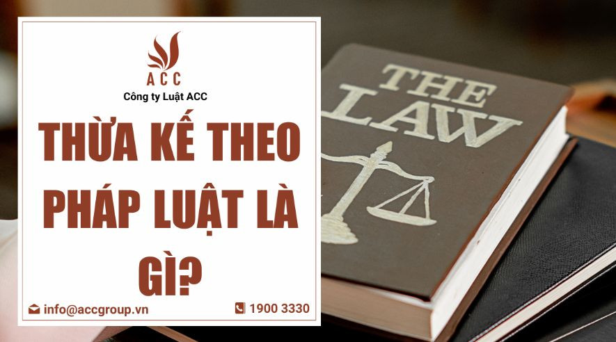 Thừa kế theo pháp luật là gì?