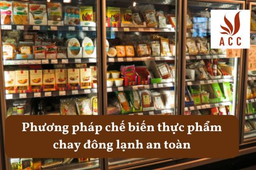Phương pháp chế biến thực phẩm chay đông lạnh an toàn