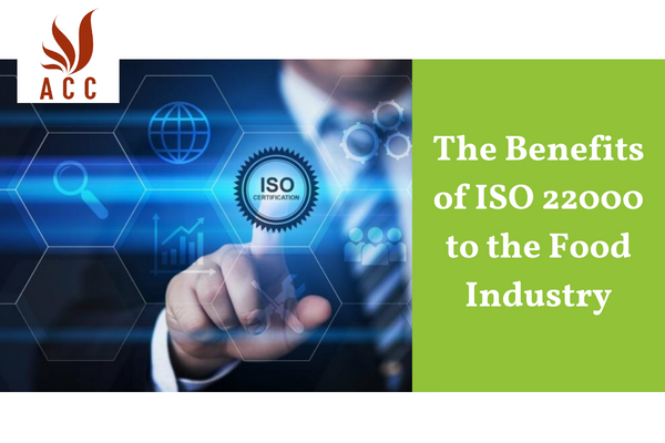 The Benefits of ISO 22000 to the Food Industry